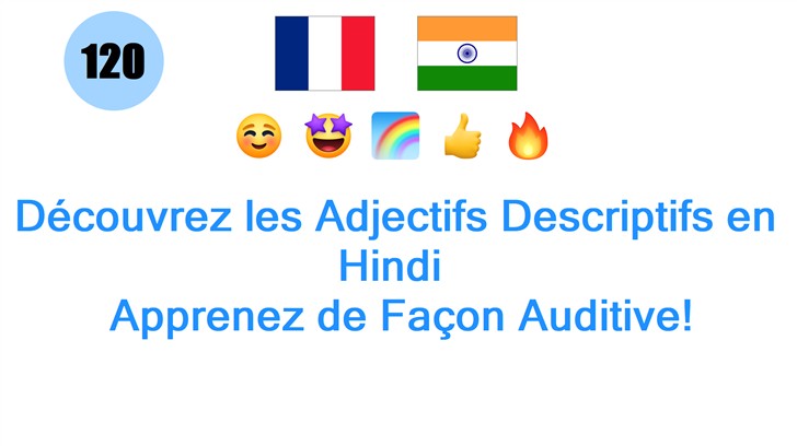 Découvrez les Adjectifs Descriptifs en Hindi : Apprenez de Façon Auditive!